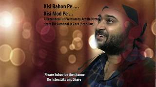 Video thumbnail of "Dil Sambhal ja jara  l Kisi Rahon pe l Romantic Song l Arnab Dutta l Harish Sagane"