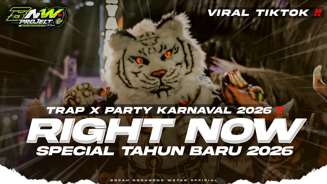 DJ RIGHT NOW SPECIAL TAHUN BARU 2026 VIRAL TIKTOK • TRAP PARTY KARNAVAL 2026 • BNW PROJECT
