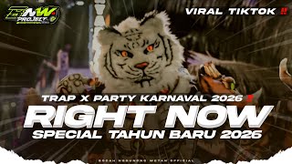 DJ RIGHT NOW SPECIAL TAHUN BARU 2026 VIRAL TIKTOK • TRAP PARTY KARNAVAL 2026 • BNW PROJECT