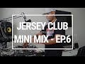 DJ Taj Jersey Club Mini Mix! - Episode 6