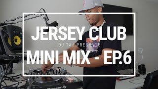 DJ Taj Jersey Club Mini Mix! - Episode 6