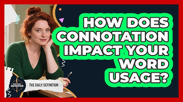 How Does Connotation Impact Your Word Usage? - The Daily Definition