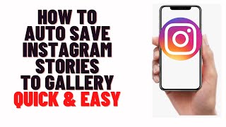 how to auto save instagram stories to gallery on iphone/android