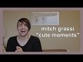 mitch grassi "cute moments"