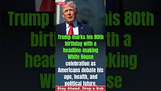 Trump Turns 80! White House Birthday Spectacle Sparks Massive Debate Across America