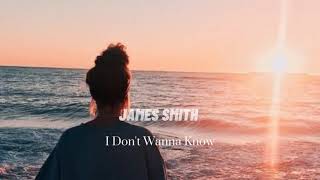 James Smith - I Don't Wanna Know ( slowed + reverb )