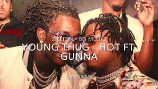 🐍Young Thug - Hot ft. Gunna (8D AUDIO🎧) *BEST VERSION*
