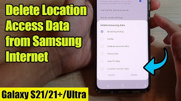 Galaxy S21/Ultra/Plus: How to Delete Location Access Data from Samsung Internet