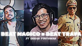 BEAT MAGICO X BEAT TRAVA INDIAN YOUTUBERS EDIT 🔥💯fire || #technogamerz #gamerfleet #edit