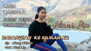 DATANGLAH KE RUMAH KU LAGU JOGET TERBARU  DANGDUT INDONESIA /vocl:Hani Lia/cip :Nong Chinde