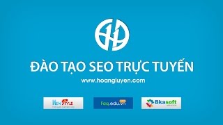 Đào tạo SEO: Xây dựng nội dung Content - Bài 6