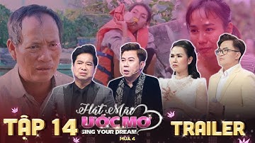 Hát Mãi Ước Mơ 4 | Trailer Tập 14: Quốc Đại rưng nước mắt cảnh cha già vớt ve chai nuôi con teo não