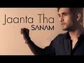 Jaanta Tha - Sanam [Official Music Video]