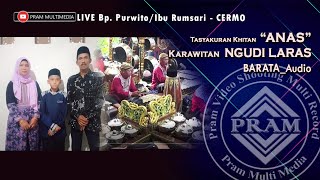 LIVE Karawitan NGUDI LARAS || Bp. Purwito & Ibu Rumsari - Cermo || Khitanan 'ANAS' || BARATA_AUDIO#1