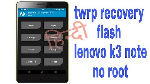 how to flash twrp recovery on lenovo k3 note no root