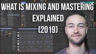 WHAT IS MIXING AND MASTERING - EXPLAINED (2019)