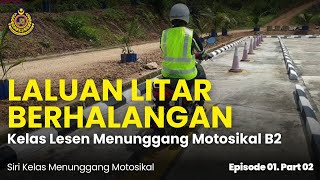 Panduan Laluan Litar Berhalangan | Lesen Motorsikal B2 | Tutorial E1 P2