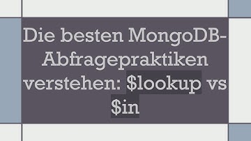 Die besten MongoDB-Abfragepraktiken verstehen: $lookup vs $in