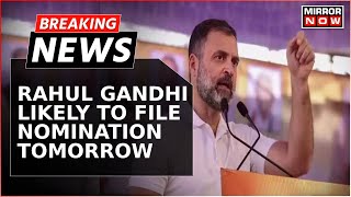 Rahul Gandhi May Contest From Amethi, Likely To File Nomination Tomorrow | Breaking News | LS Polls