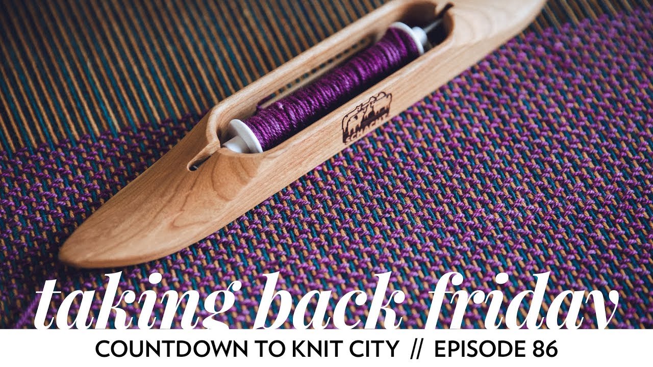 Countdown to Knit City // Episode 86 // Taking Back Friday // a fibre arts vlog