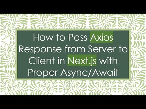 How to Pass Axios Response from Server to Client in Next.js with Proper Async/Await