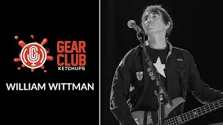 Gear Club Podcast Ketchup with William Wittman