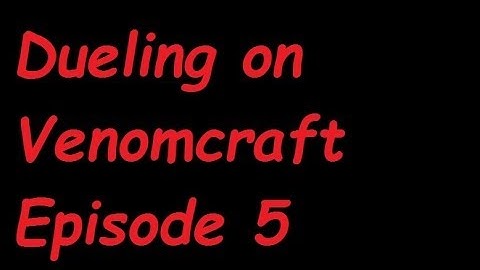 Dueling on MCVenomcraft part 3! [Raiding Server] [OP]