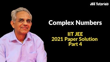 Complex Numbers | IIT JEE | 2021 Paper Solution | Part 4