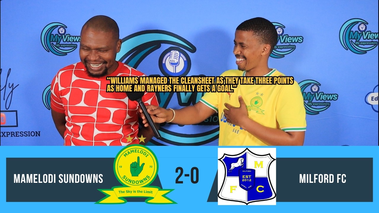 Mamelodi Sundowns 2-0 Milford FC / Williams get the second clean sheet / Rayners register his name
