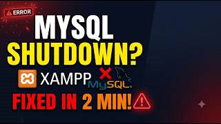 XAMPP MySQL Shutdown Unexpectedly Here's the FIX (2026)  Error Solved in 2 Minutes