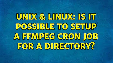 Unix & Linux: Is it possible to setup a ffmpeg cron job for a directory?