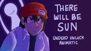 there will be sun | undead unluck animatic