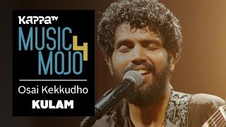 Video voorbeeld van "Osai Kekkudho - Kulam - Music Mojo Season 4 - KappaTV"