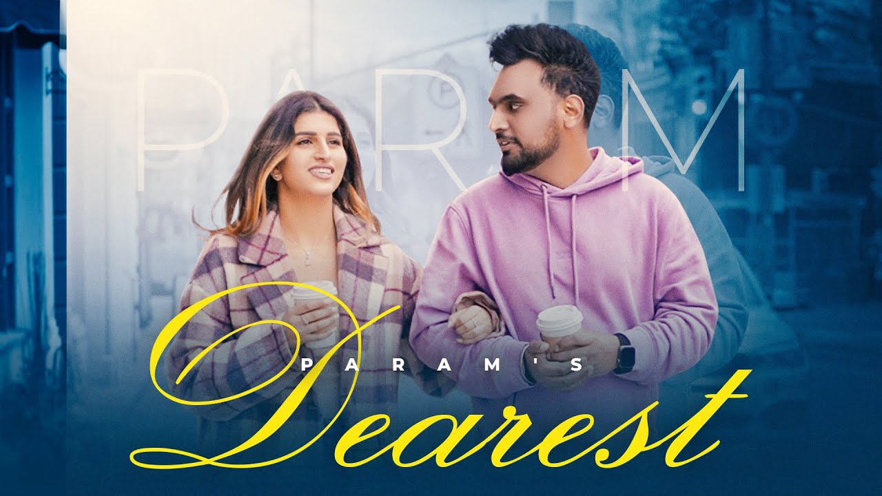 Dearest (Official Video) Param | Dilraz Sidhu | Snehil Beats ...