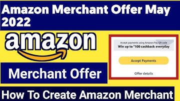 Amazon Merchant Offer  May 2022 | Earn 100₹ | How To Create Amazon Merchant Account Via Agent Free