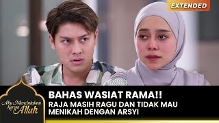 MENENTANG!! Raja Tak Mau Menikah Dengan Arsyi | AKU MENCINTAIMU KARENA ALLAH | EXTENDED | EPS.1-2