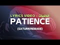 Patience Saturn Remake الصبر Lyrics كلمات