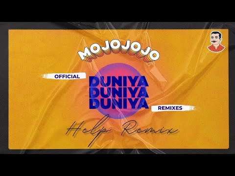 MojoJojo - Duniya (Help Remix)