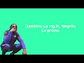 Gambino la mg  la promo ft negrito paroleslyrics