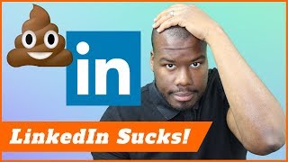 LinkedIn Sucks! 5 ways LinkedIn can be improved
