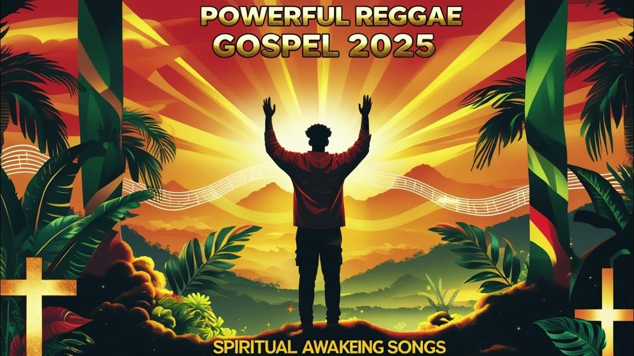 🎵 POWERFUL Reggae Gospel 2025 – 15 Spiritual Awakening Songs 🎵 POWERFUL Reggae Gospel 2025 – 15 Spiritual Awakening Songs