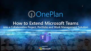 How to Extend Microsoft Teams into a Collaborative Project, Portfolio and Work Management Solution