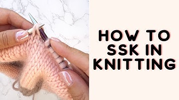 How To SSK In Knitting