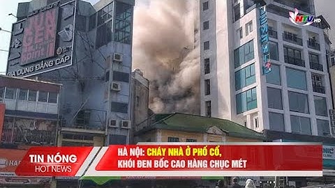 Hà Nội: Cháy nhà ở phố cổ, khói đen bốc cao hàng chục mét