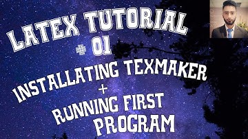 [Install Latex] Getting Started with Latex & TexMaker | (Running First Program) | Tutorial # 01