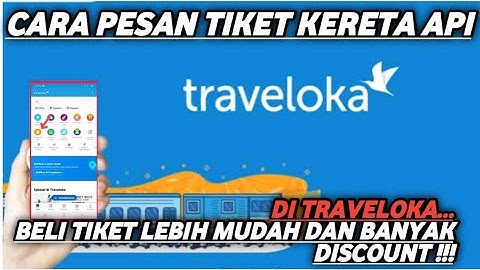CARA PESAN TIKET KERETA API ONLINE DI TRAVELOKA TERBARU 2024