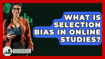 What Is Selection Bias In Online Studies? - The Friendly Statistician