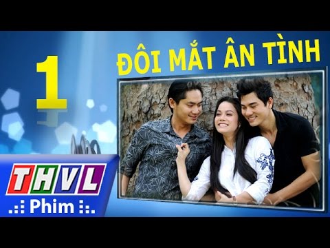 Video THVL | Đôi mắt ân tình - Tập 1 - youtube