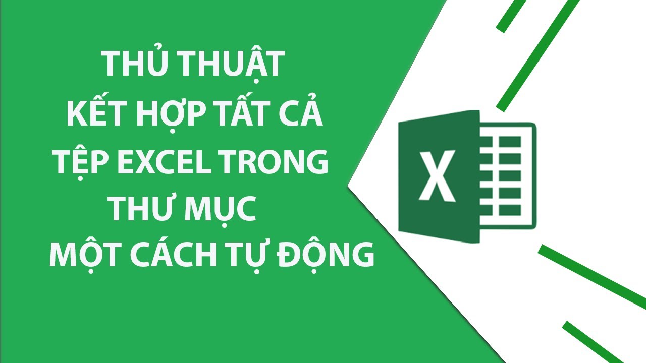 Thủ Thuật Kết Hợp Tất Cả Các Tệp Excel Trong Một Thư Mục Một Cách Tự Động