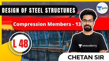 L 48 | Compression Members | Design of Steel Structures #GATE #ESE2021 by Chetan Sir
